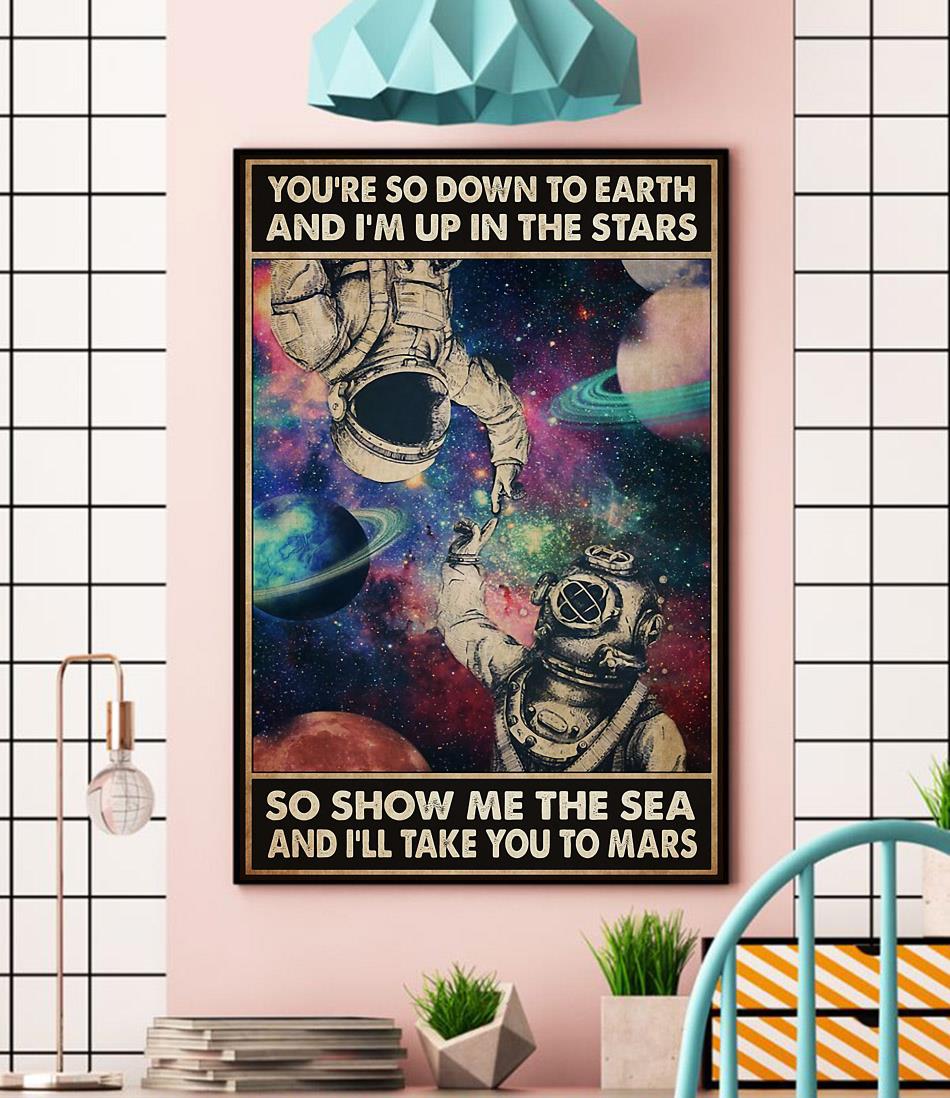 Astronaut you're so down to earth I'm up in the stars poster wall