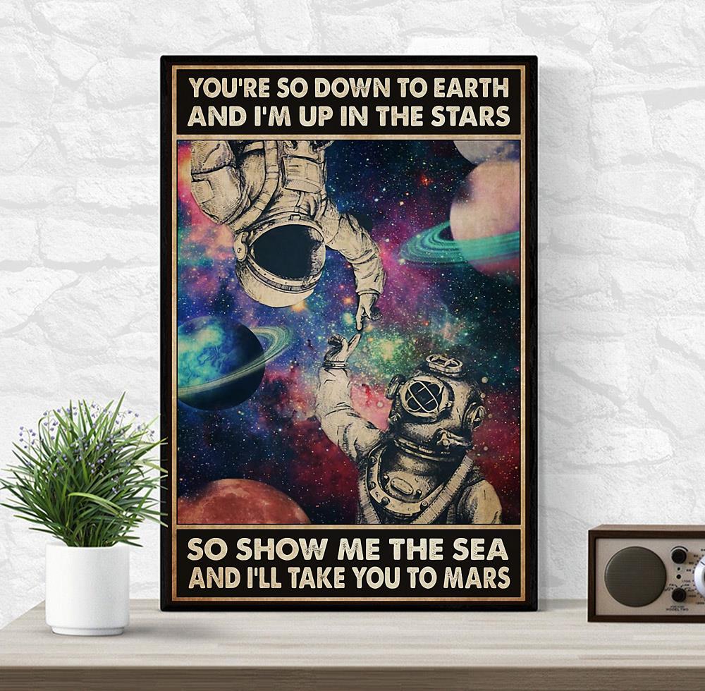 Astronaut you're so down to earth I'm up in the stars poster wrapped