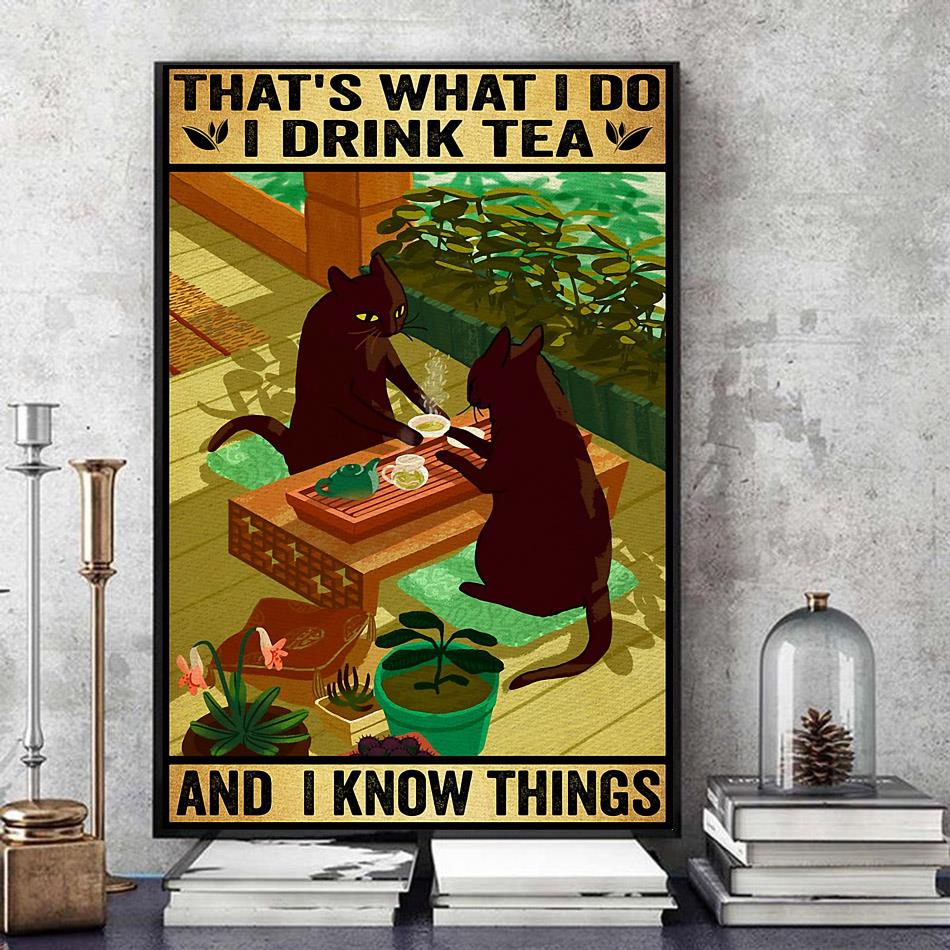 Black Cat that's what I do I drink tea and I know things poster canvas art