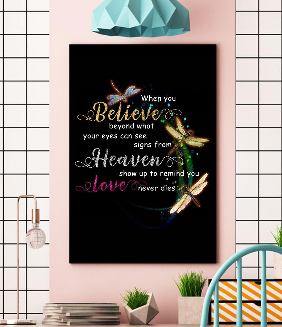Dragonflies when you believe in what your eyes can see heaven poster canvas wall