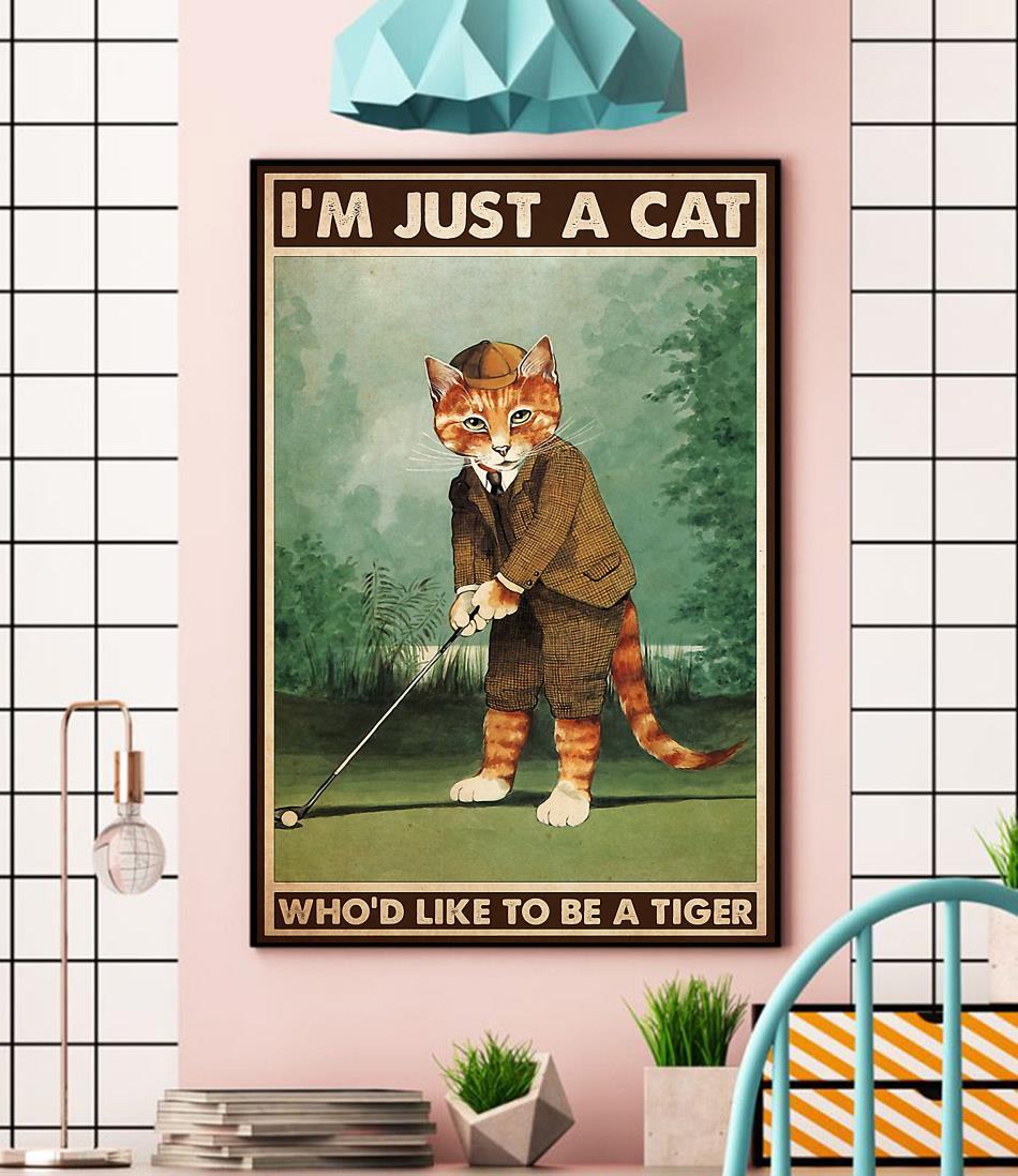 Golfing I'm just a cat who like to be tiger poster wall