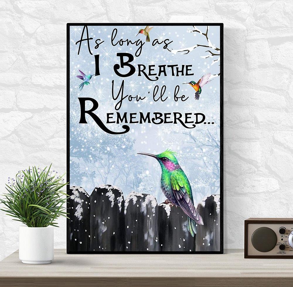 Hummingbird as long as I breathe you'll be remembered poster wrapped