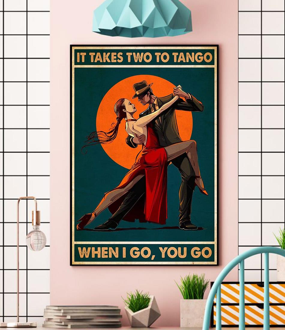 It takes two to tango when I go you go canvas wall