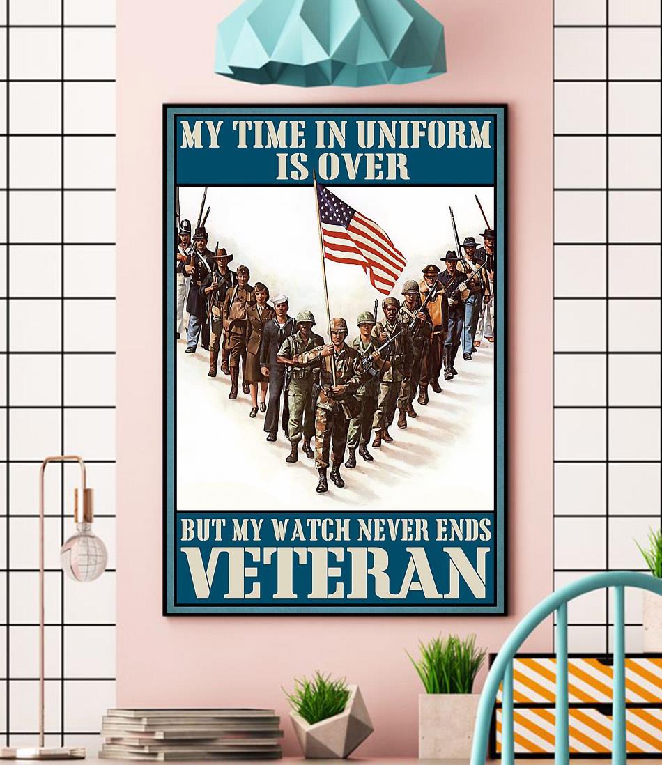 My time in uniform is over but my watch never ends Veteran canvas wall