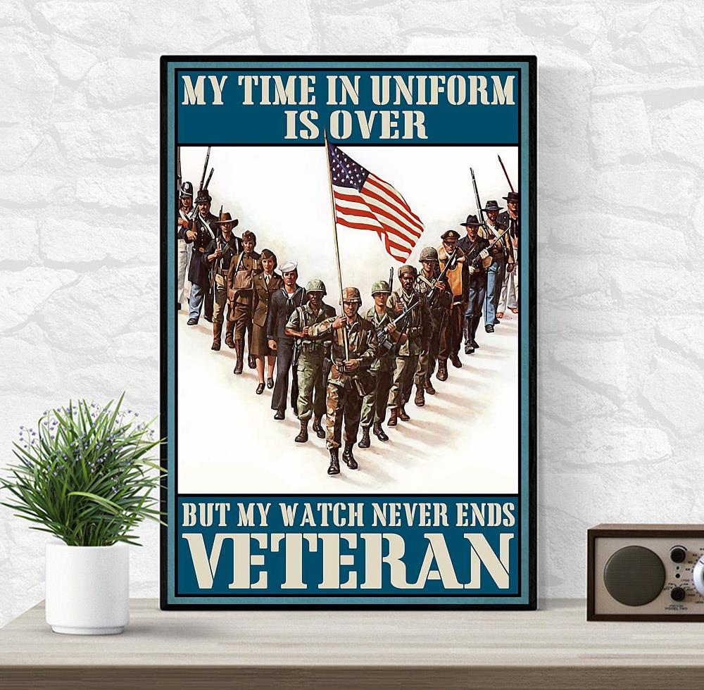 My time in uniform is over but my watch never ends Veteran canvas wrapped