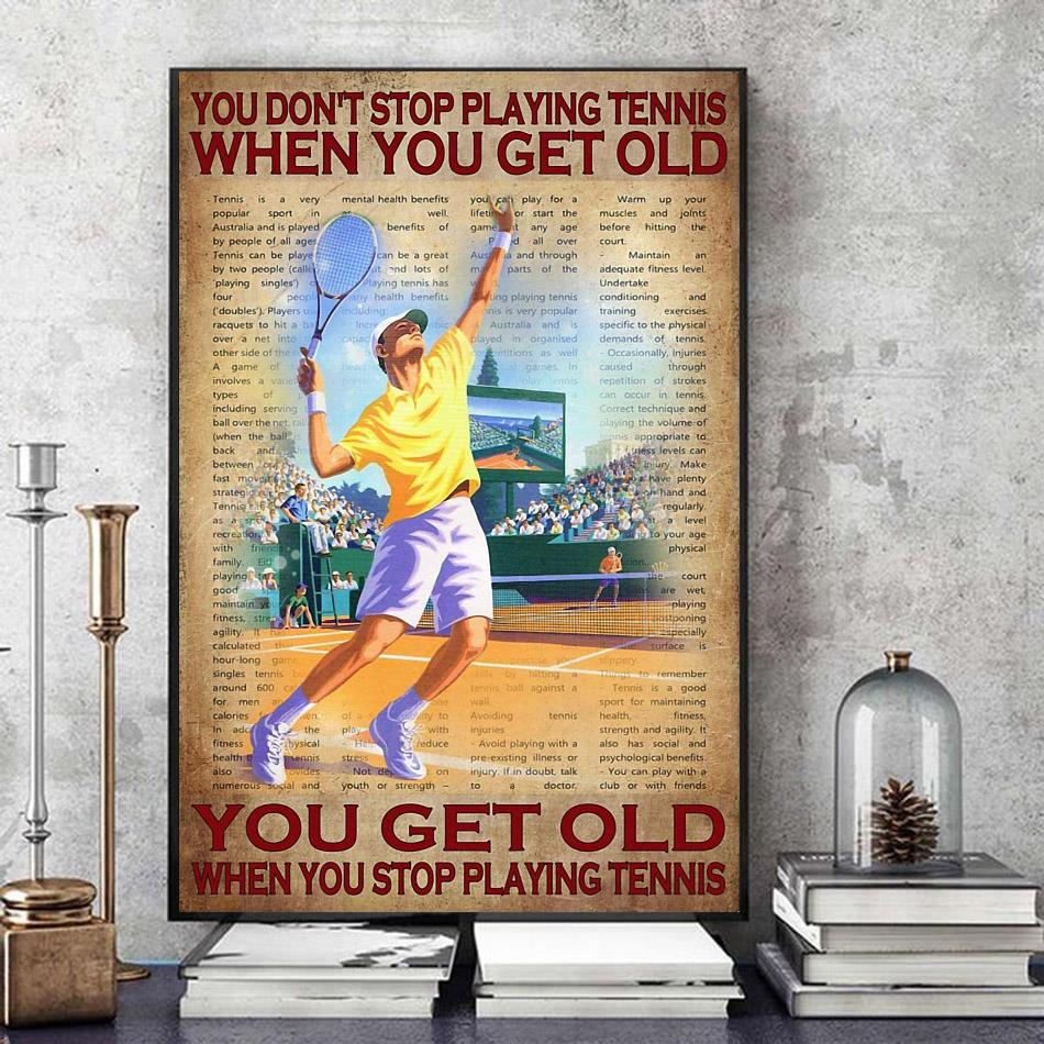 You don't stop playing tennis when you get old poster canvas art