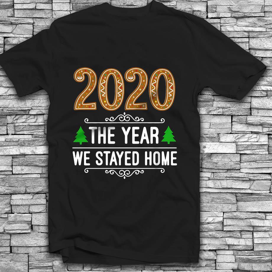 2020 the year we stayed home Christmas t-s Black
