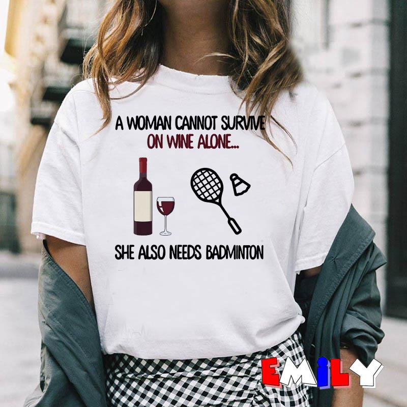 https://images.emilyshirt.com/2021/03/A-woman-cannot-survie-on-wine-alone-she-also-needs-badminton-shirt.jpg