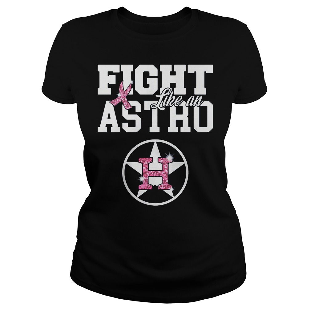 Breast cancer fight like a Houston Astros shirt, ladies shirt
