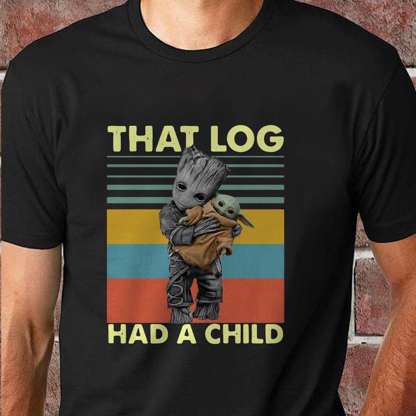 That Log Had A Child T-Shirt That Log Had A Child T-Shirt