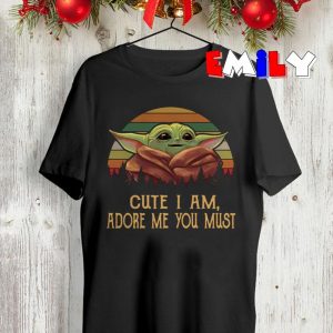 Baby Yoda Cute I Am Adore Me You Must Shirt