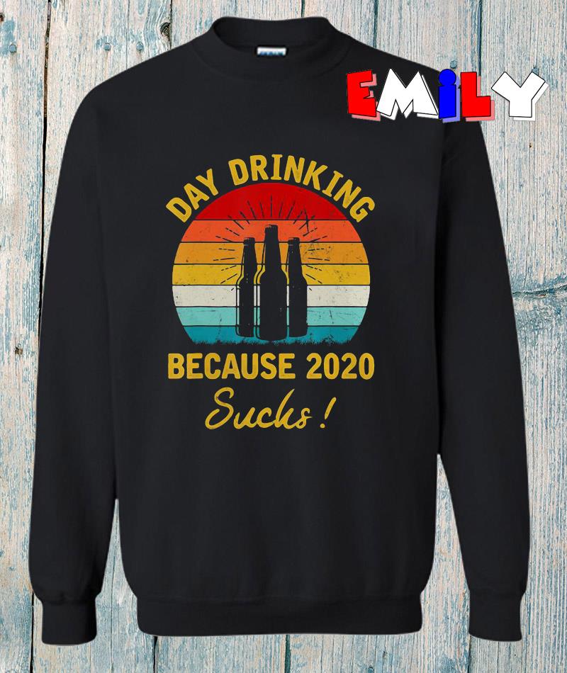 Day drinking 2021 discount sweatshirt