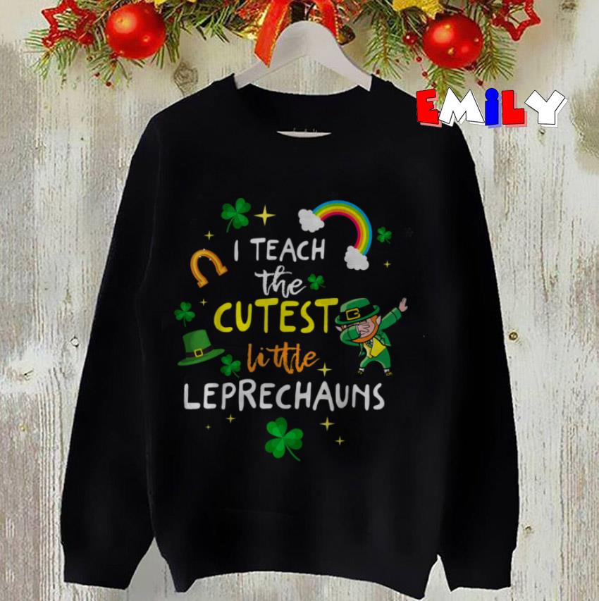 I teach the cutest little Leprechaun teacher st Patricks day sweatshirt