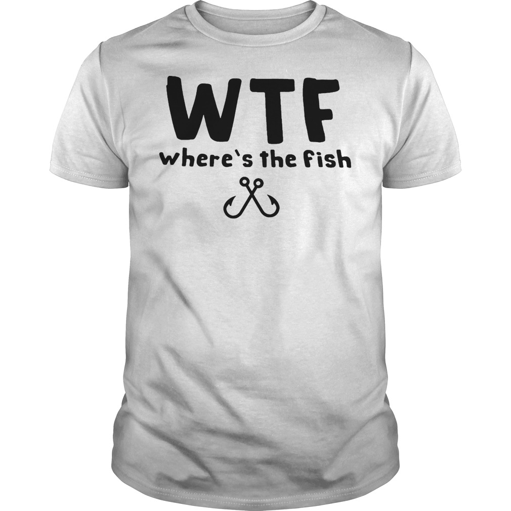 I'm addicted to fishing wtf where's the fish shirt, ladies shirt