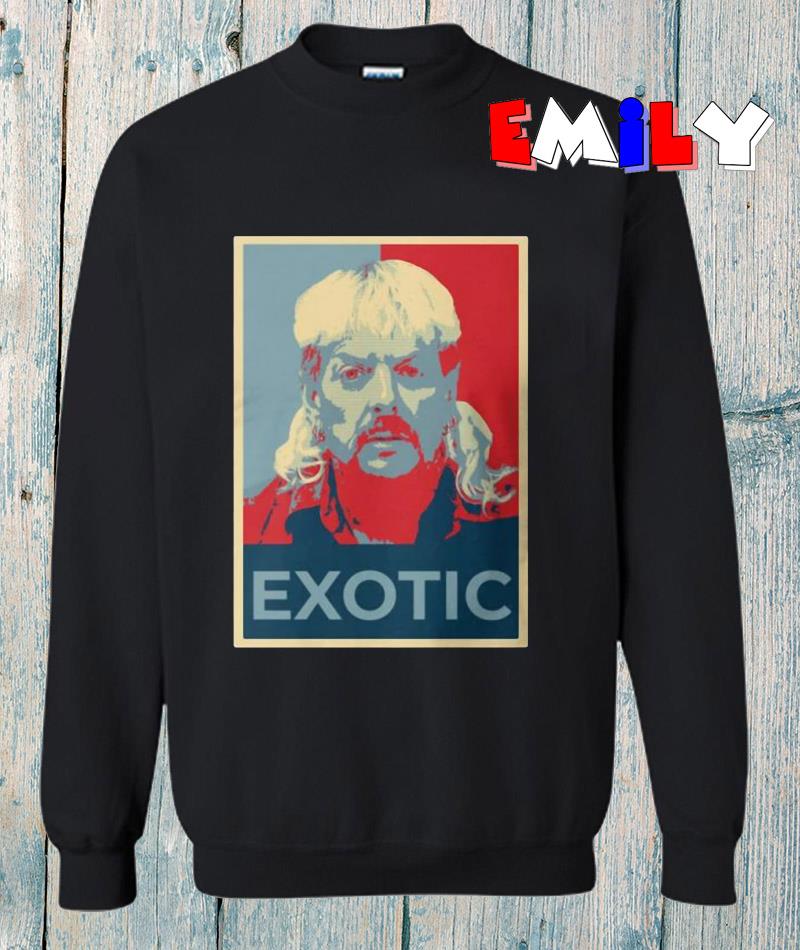 Joe Exotic Tiger King hope poster t shirt longsleeve sweatshirt