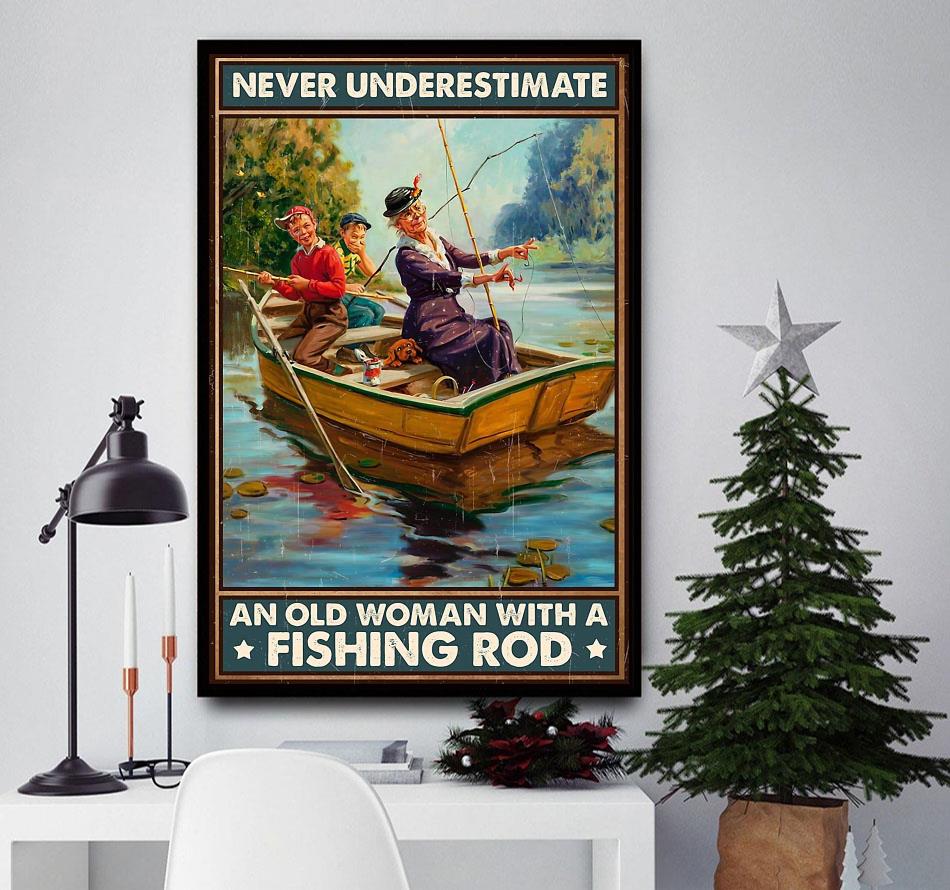Never underestimate an old woman with a fishing rod poster
