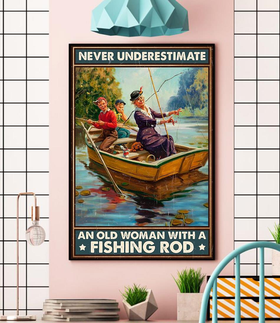Never underestimate an old woman with a fishing rod poster