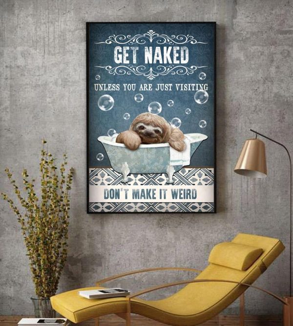 Sloth Bathroom Get Naked Unless You Are Just Visiting Poster