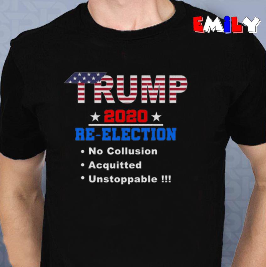 Support Trump 2020 re-election no collusion acquitted unstoppable unisex-t-shirt