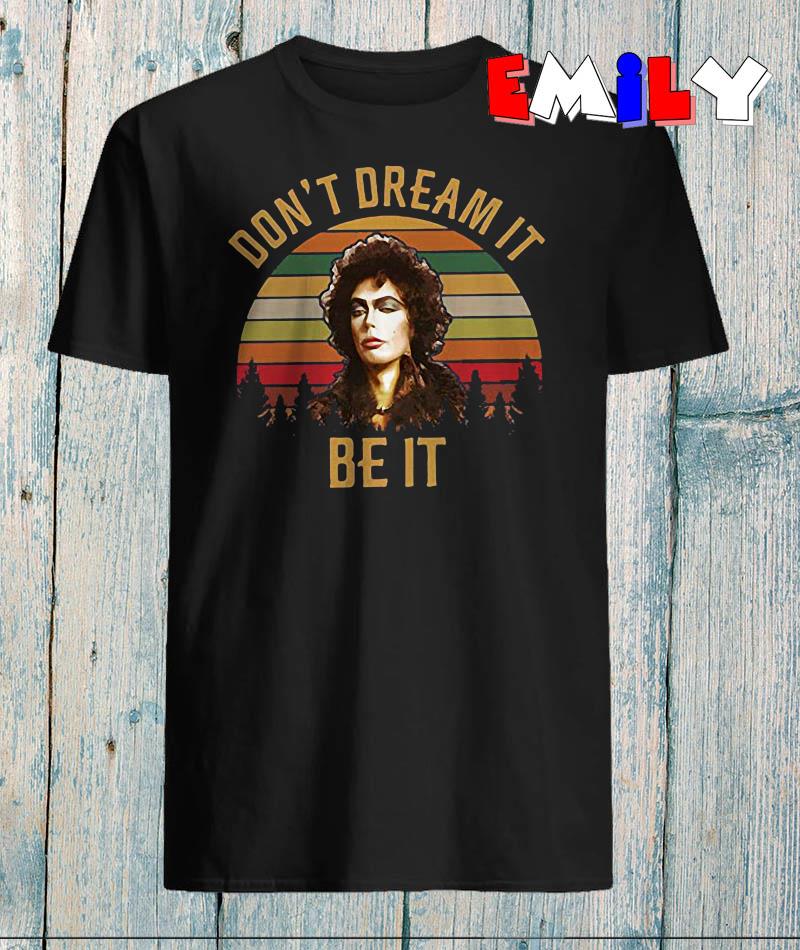 dont dream it be it t shirt