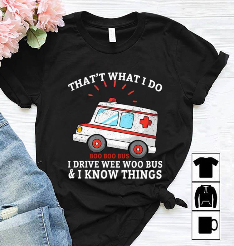 Nice That's What I Do Boo Boo Bus I Drive Wee Woo Bus And I Know